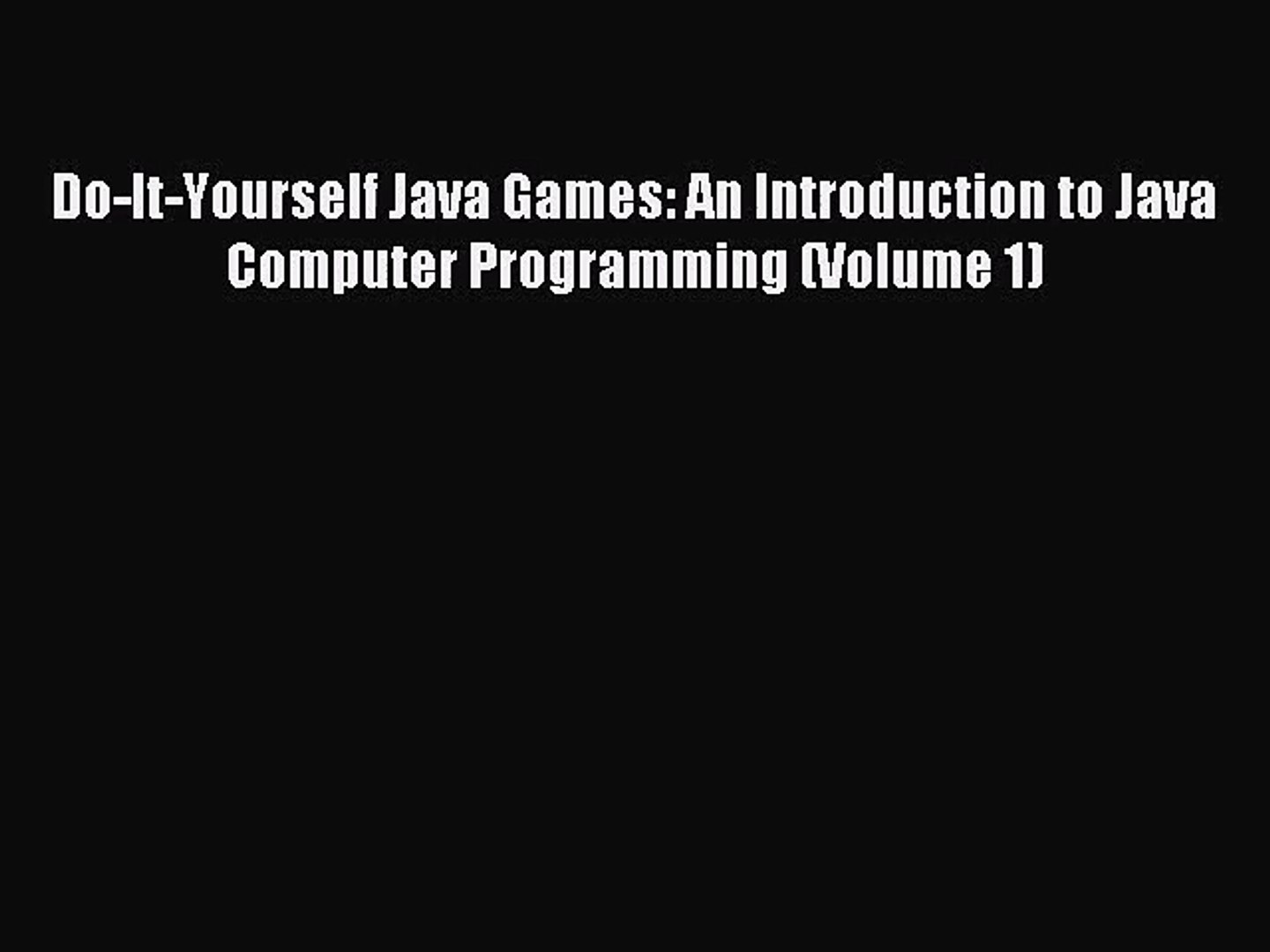 Do-It-Yourself Java Games: An Introduction to Java Computer Programming (Volume 1) Read Do-It-Yourse