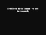 [PDF Download] Neil Patrick Harris: Choose Your Own Autobiography [Download] Online