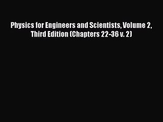 Download Video: [PDF Download] Physics for Engineers and Scientists Volume 2 Third Edition (Chapters 22-36