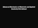 [PDF Download] Advanced Mechanics of Materials and Applied Elasticity (5th Edition) [Read]