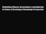 [PDF Download] Rethinking Chinese Jurisprudence and Exploring Its Future: A Sociology of Knowledge