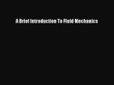 [PDF Download] A Brief Introduction To Fluid Mechanics [PDF] Online