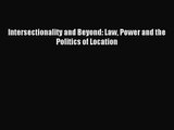 [PDF Download] Intersectionality and Beyond: Law Power and the Politics of Location [Download]