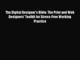 The Digital Designer's Bible: The Print and Web Designers' Toolkit for Stress-Free Working