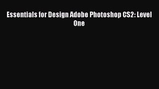 Essentials for Design Adobe Photoshop CS2: Level One [PDF Download] Essentials for Design Adobe