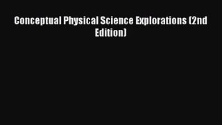 [PDF Download] Conceptual Physical Science Explorations (2nd Edition) [Download] Online