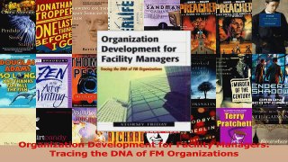 PDF Download  Organization Development for Facility Managers Tracing the DNA of FM Organizations PDF Online