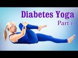 Yoga For Diabetes | Control High Blood Sugar | Therapy, Exercise, Workout | Part 1