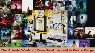 PDF Download  The Private World of Yves Saint Laurent  Pierre Berge PDF Full Ebook