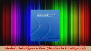 PDF Download  Military Intelligence and the Arab Revolt The First Modern Intelligence War Studies in PDF Full Ebook