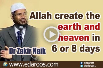 Allah create the earth and heaven in 6 or 8 days - Dr. Zakir Naik