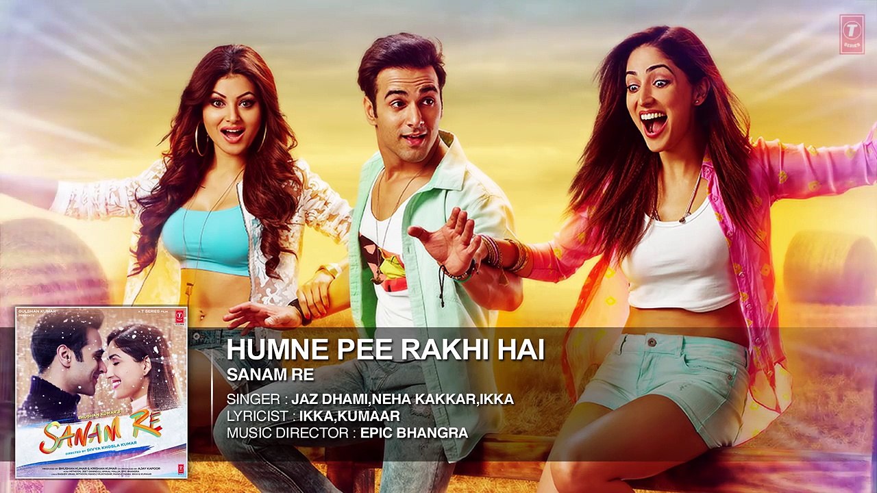 Humne Pee Rakhi Hai Full Song (Audio) _ 'SANAM RE' _ Pulkit Samrat, Yami Gautam, Divya khosla Kumar