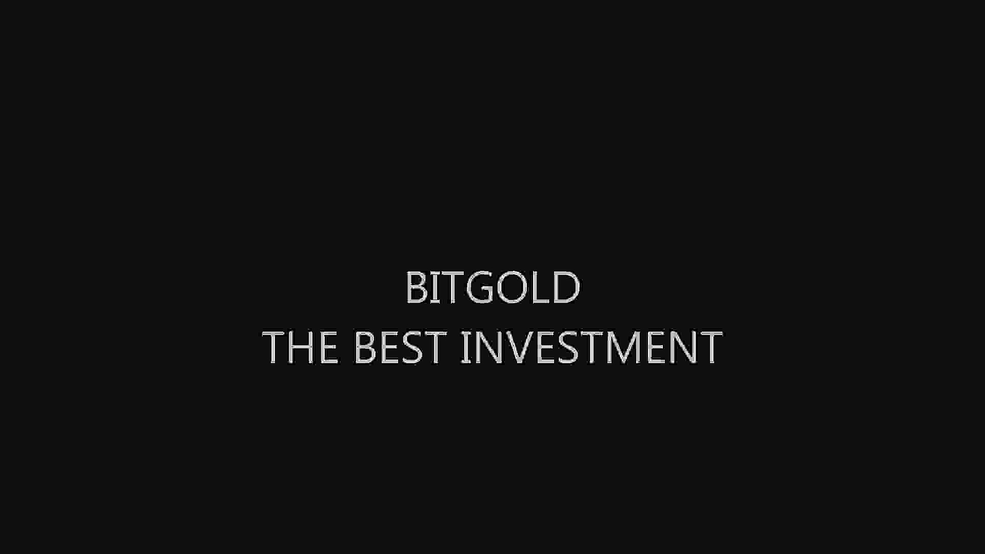 BITGOLD THE BEST INVESTMENT.