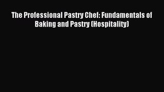 The Professional Pastry Chef: Fundamentals of Baking and Pastry (Hospitality) [PDF] Online