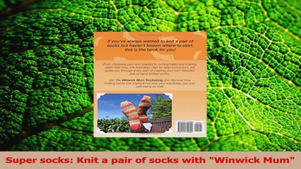 Read  Super socks Knit a pair of socks with Winwick Mum Ebook Free