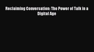 Reclaiming Conversation: The Power of Talk in a Digital Age [PDF] Online