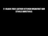 2 X BLACK FAUX LEATHER KITCHEN BREAKFAST BAR STOOLS BARSTOOLS