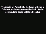 The Vegetarian Flavor Bible: The Essential Guide to Culinary Creativity with Vegetables Fruits