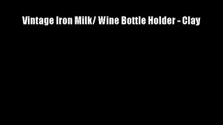 Vintage Iron Milk/ Wine Bottle Holder - Clay