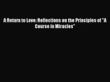 A Return to Love: Reflections on the Principles of A Course in Miracles [PDF Download] Full