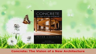 Read  Concrete The Vision of a New Architecture EBooks Online