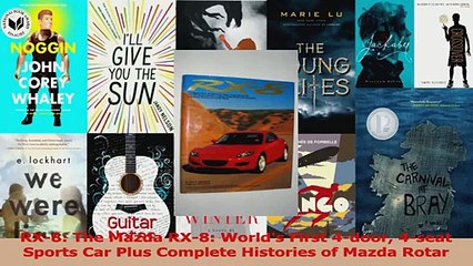 PDF Download  RX8 The Mazda RX8 Worlds First 4door 4seat Sports Car Plus Complete Histories of Read Online