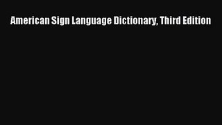American Sign Language Dictionary Third Edition [Download] Full Ebook