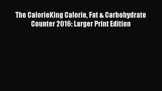 The CalorieKing Calorie Fat & Carbohydrate Counter 2016: Larger Print Edition [PDF Download]