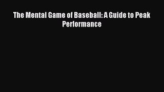 The Mental Game of Baseball: A Guide to Peak Performance [PDF] Online