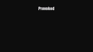 PDF Download Provoked Read Online