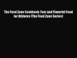 The Feed Zone Cookbook: Fast and Flavorful Food for Athletes (The Feed Zone Series) [Download]