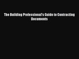 PDF Download The Building Professional's Guide to Contracting Documents PDF Online
