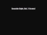 PDF Download Seaside Style Vol. 2 (Icons) PDF Online