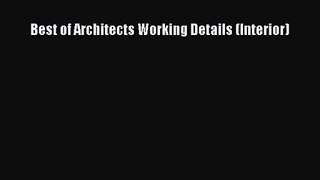 PDF Download Best of Architects Working Details (Interior) Read Online
