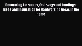 PDF Download Decorating Entrances Stairways and Landings: Ideas and Inspiration for Hardworking