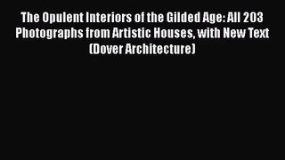 PDF Download The Opulent Interiors of the Gilded Age: All 203 Photographs from Artistic Houses