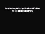PDF Download Heat Exchanger Design Handbook (Dekker Mechanical Engineering) Read Online