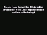 PDF Download Stronger than a Hundred Men: A History of the Vertical Water Wheel (Johns Hopkins