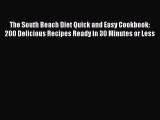 The South Beach Diet Quick and Easy Cookbook: 200 Delicious Recipes Ready in 30 Minutes or