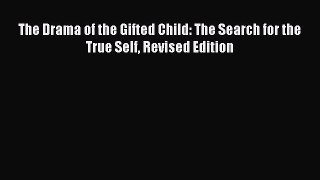 The Drama of the Gifted Child: The Search for the True Self Revised Edition [Read] Full Ebook