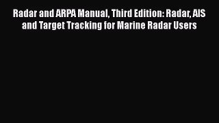 PDF Download Radar and ARPA Manual Third Edition: Radar AIS and Target Tracking for Marine