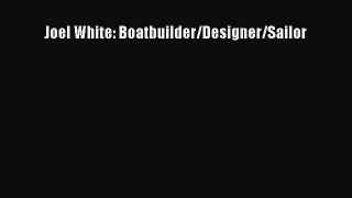 PDF Download Joel White: Boatbuilder/Designer/Sailor PDF Online