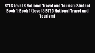 BTEC Level 3 National Travel and Tourism Student Book 1: Book 1 (Level 3 BTEC National Travel