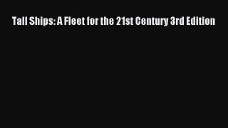PDF Download Tall Ships: A Fleet for the 21st Century 3rd Edition PDF Full Ebook
