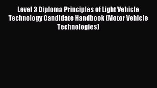 Level 3 Diploma Principles of Light Vehicle Technology Candidate Handbook (Motor Vehicle Technologies)