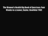 The Women's Health Big Book of Exercises: Four Weeks to a Leaner Sexier Healthier YOU! [PDF]