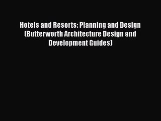 Video herunterladen: PDF Download Hotels and Resorts: Planning and Design (Butterworth Architecture Design and Development