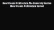 PDF Download New Orleans Architecture: The University Section (New Orleans Architecture Series)