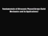 PDF Download Fundamentals of Ultrasonic Phased Arrays (Solid Mechanics and Its Applications)
