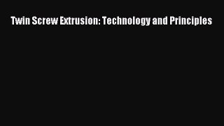 PDF Download Twin Screw Extrusion: Technology and Principles PDF Online
